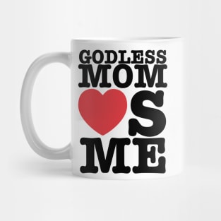 Godless Mom Loves You Mug